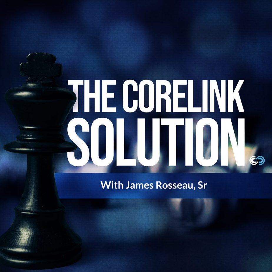 The Corelink Solution with James Roseau Podcast